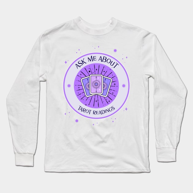 Ask me about tarot readings for tarot reader Long Sleeve T-Shirt by Witchy Ways